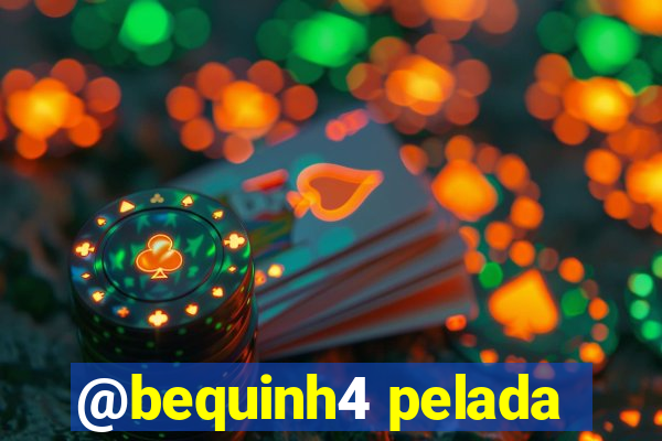 @bequinh4 pelada